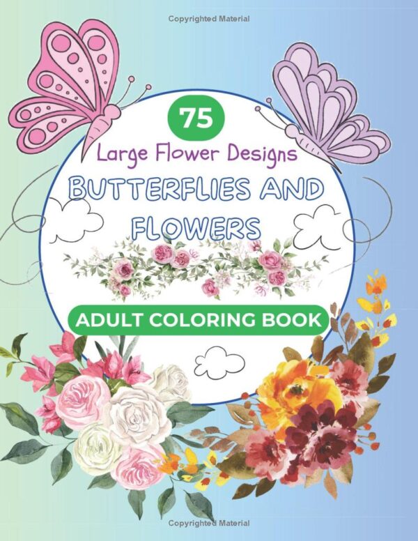 Butterflies & Flowers Coloring Book for Adults: 75 Easy-to-Color Designs for Relaxation – Large Print, Perfect for Stress Relief